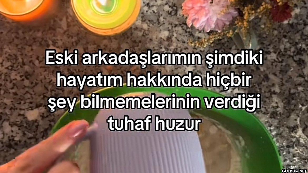 Eski arkadaşlarımın...