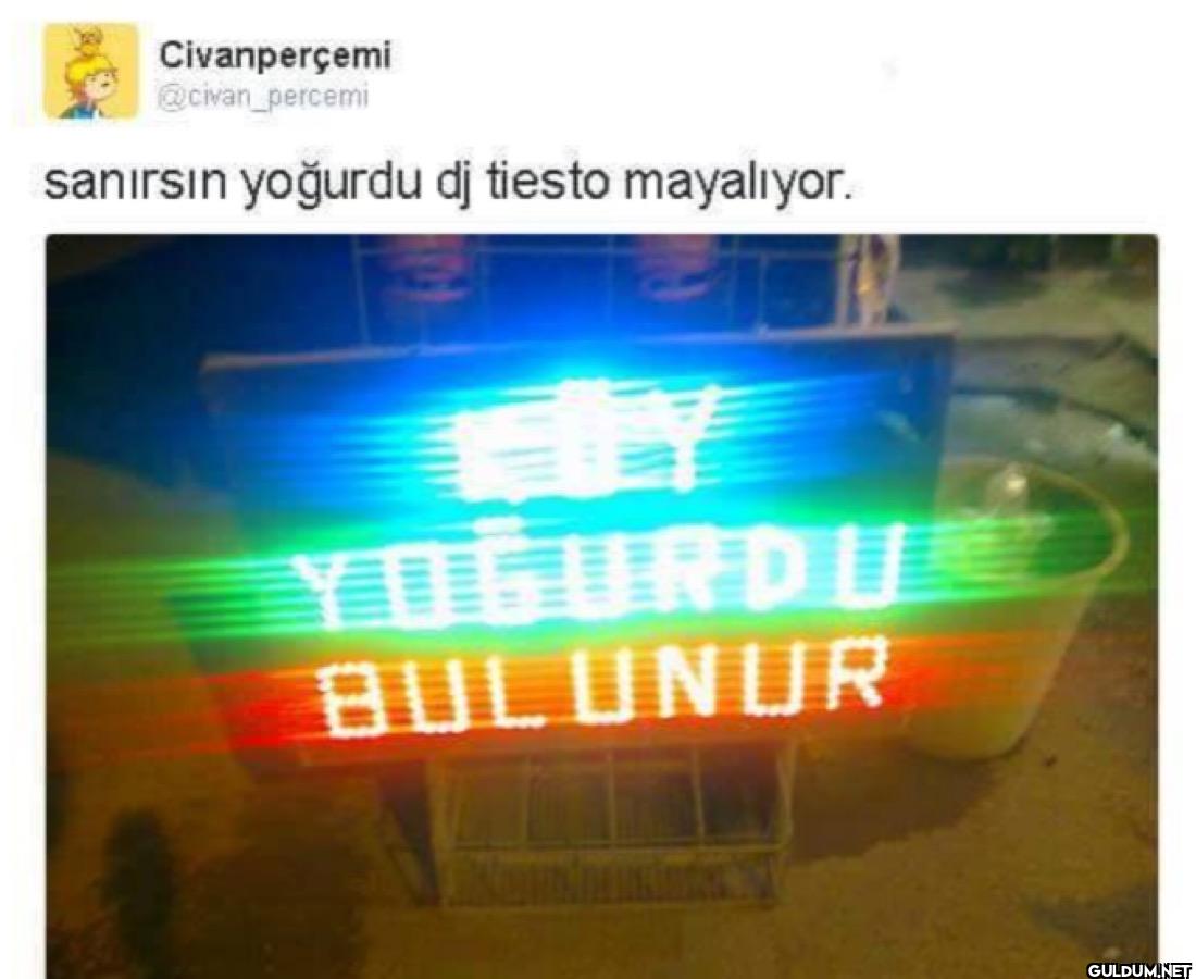 sanırsın yoğurdu dj tiesto...