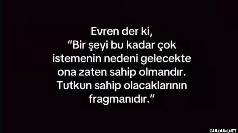 Evren der ki, "Bir şeyi bu...