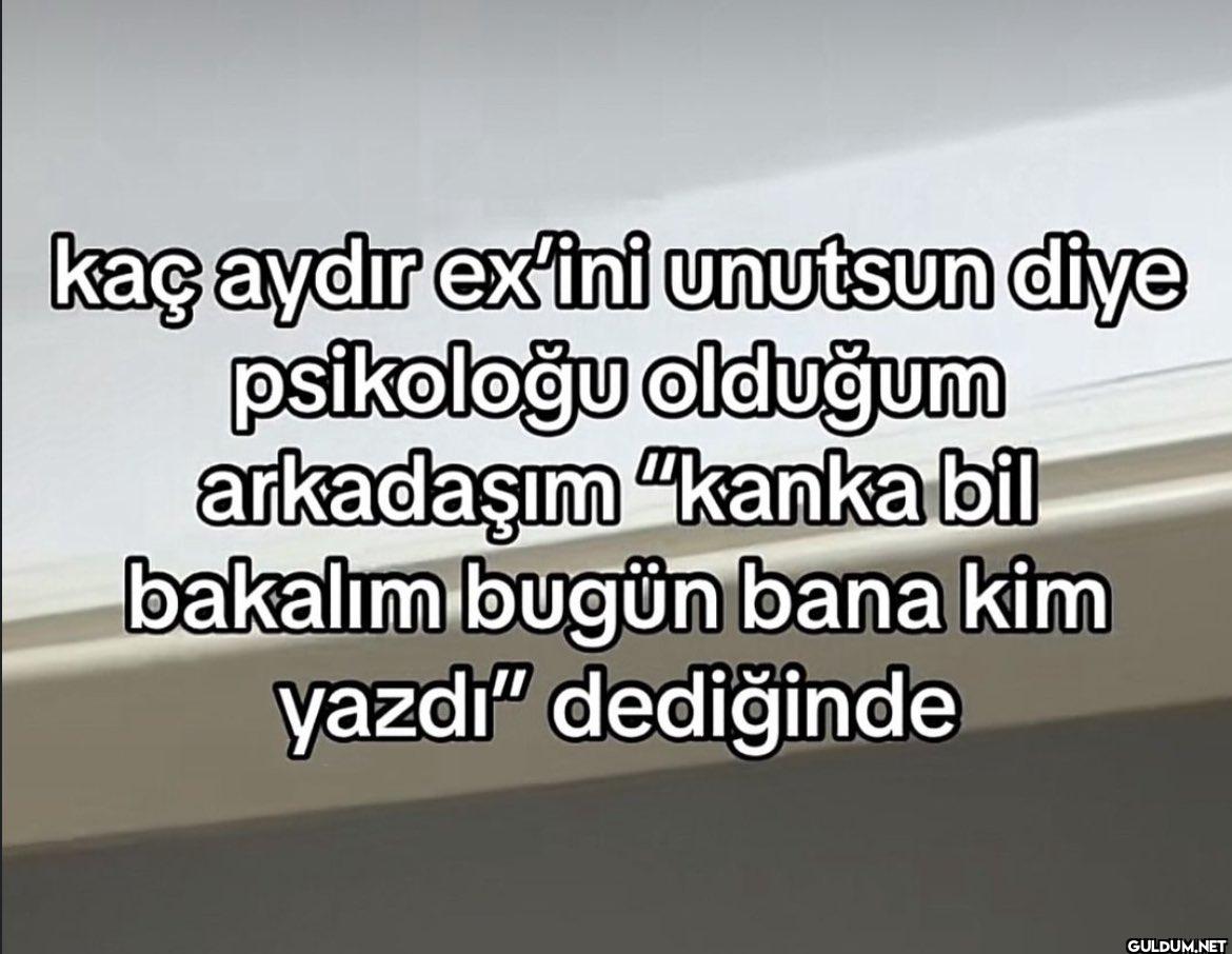 kaç aydır ex'ini unutsun...