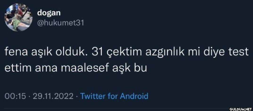 fena aşık olduk. 31 çektim...