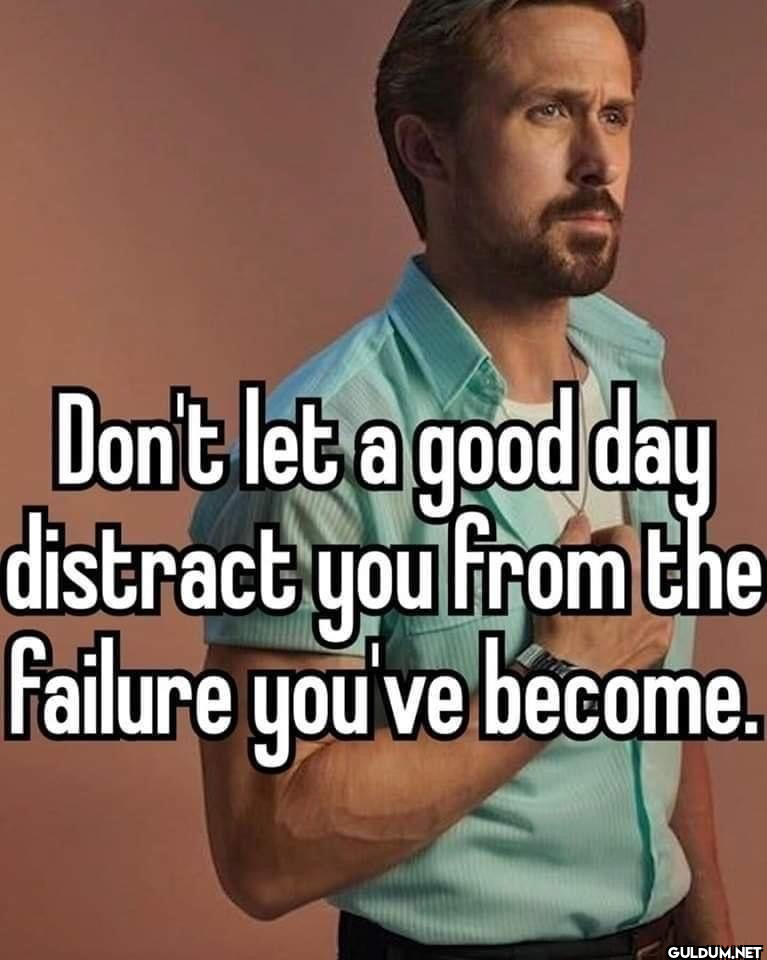 Don't let a good day...