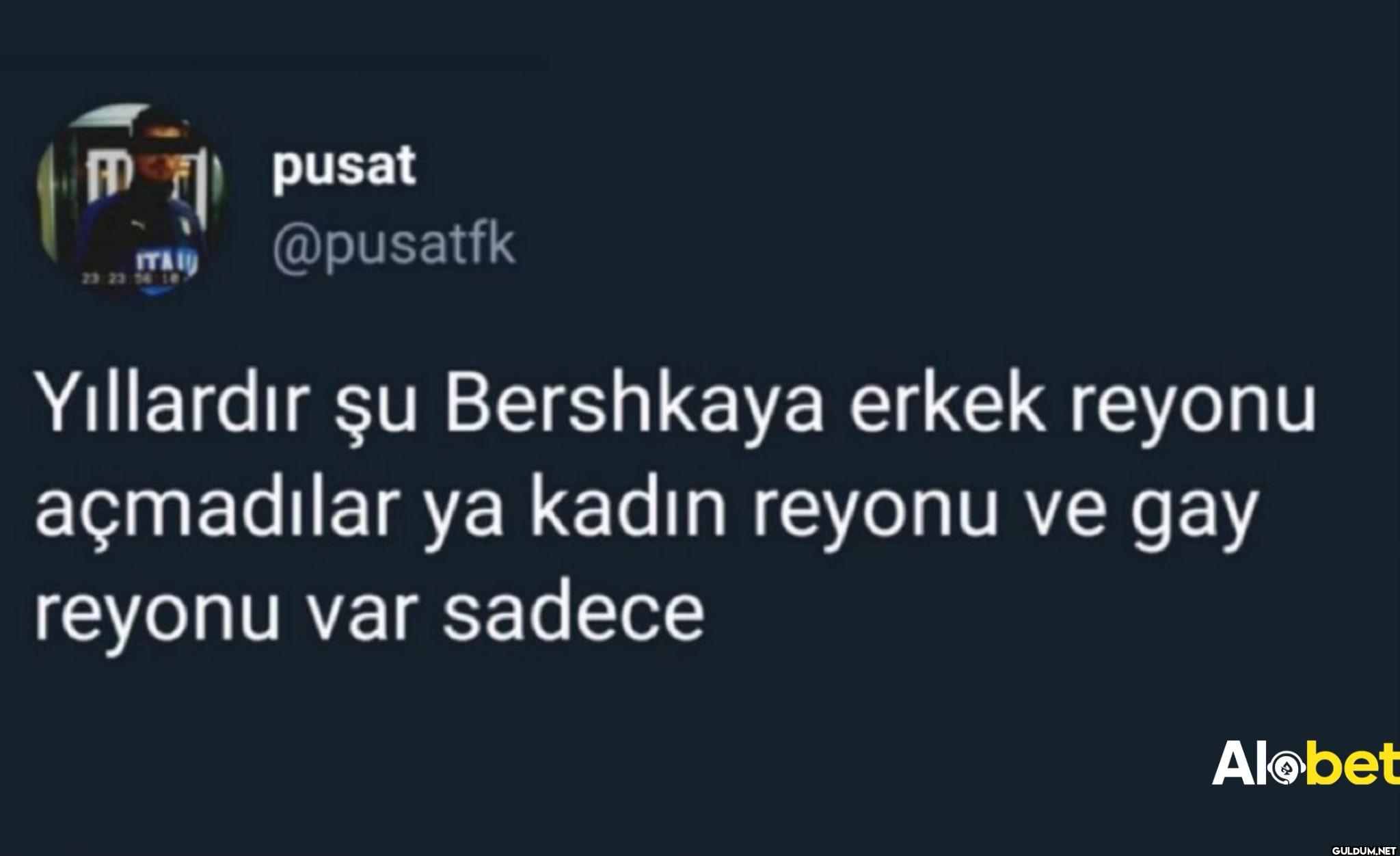 Yıllardır şu Bershkaya...