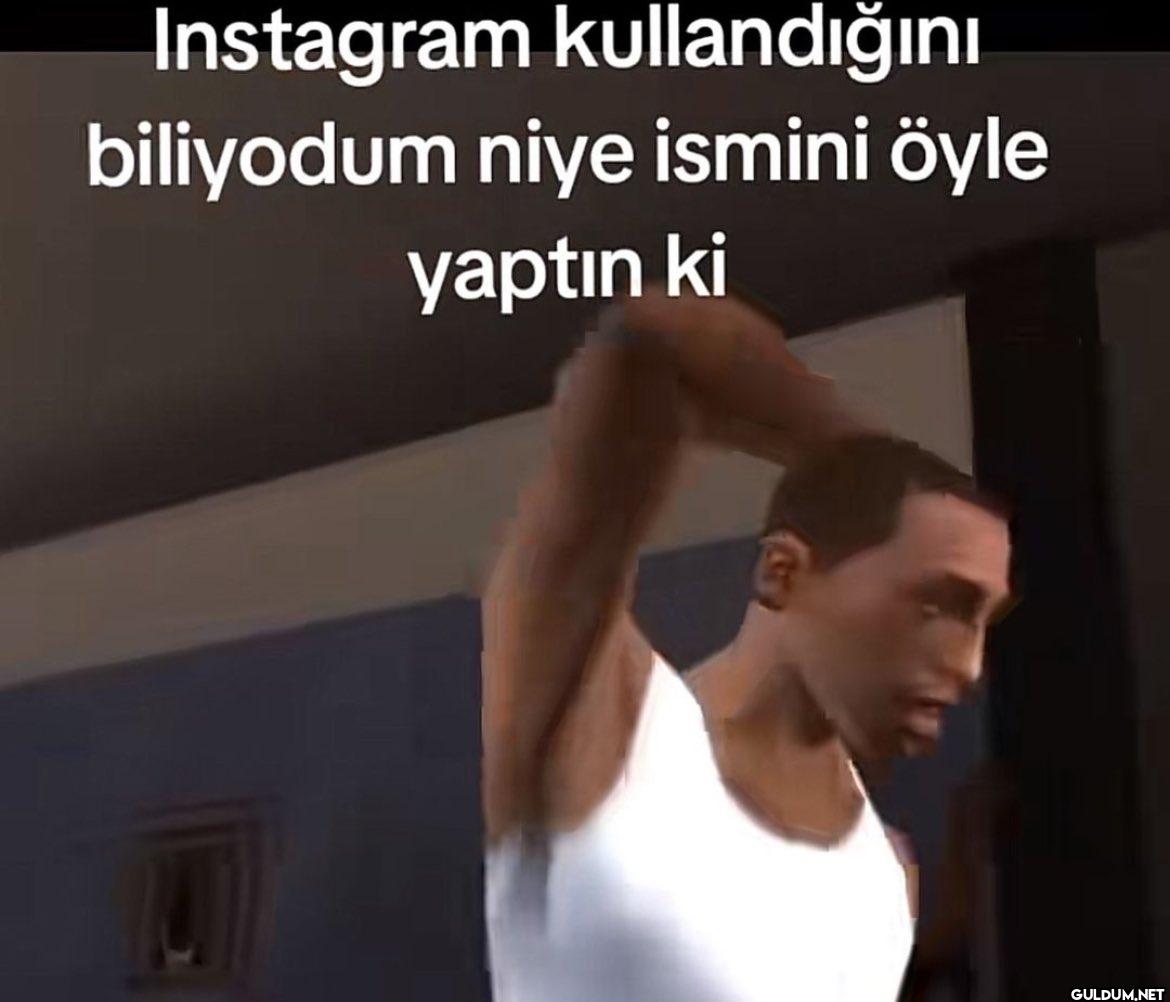 Instagram kullandığını...