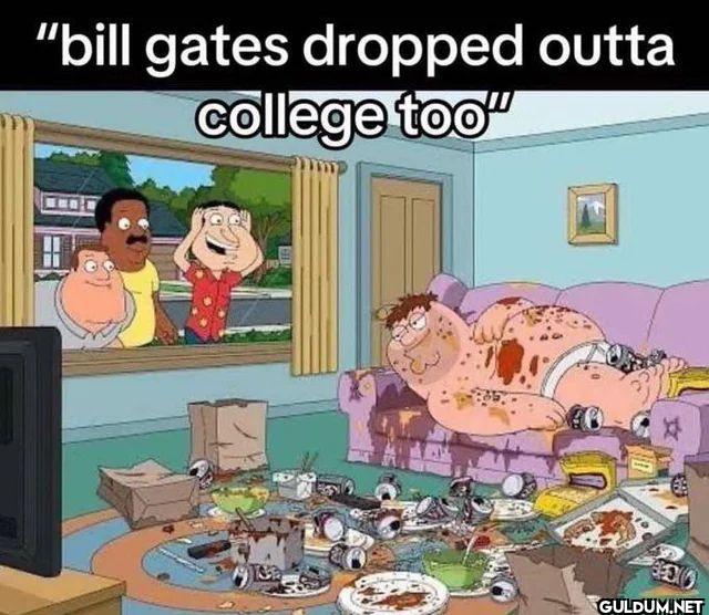 bill gates dropped outta...