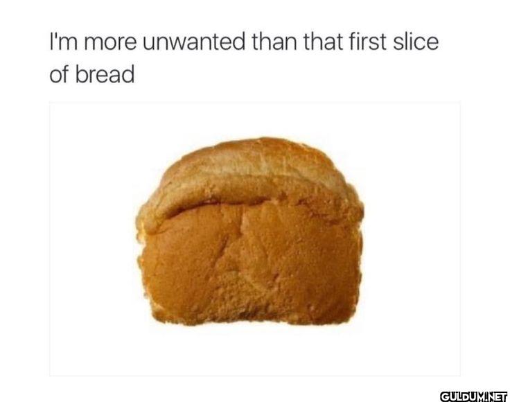 I'm more unwanted than...