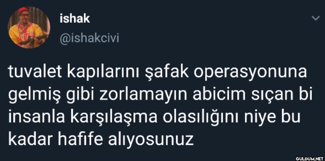 tuvalet kapılarını şafak...