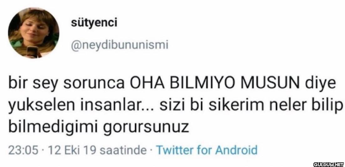 bir sey sorunca OHA...