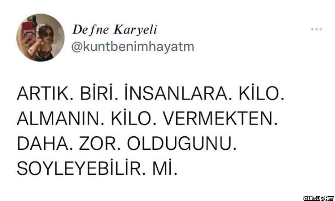ARTIK. BİRİ. İNSANLARA....