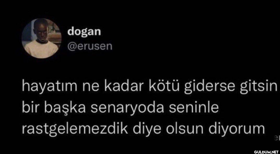 hayatım ne kadar kötü...