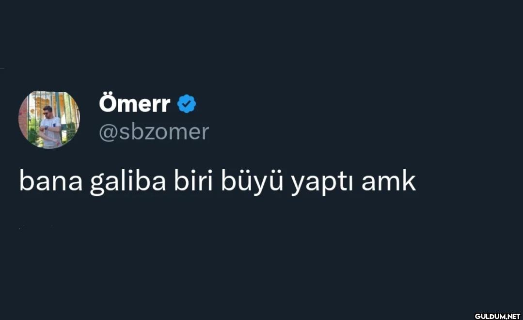bana galiba biri büyü yaptı amk