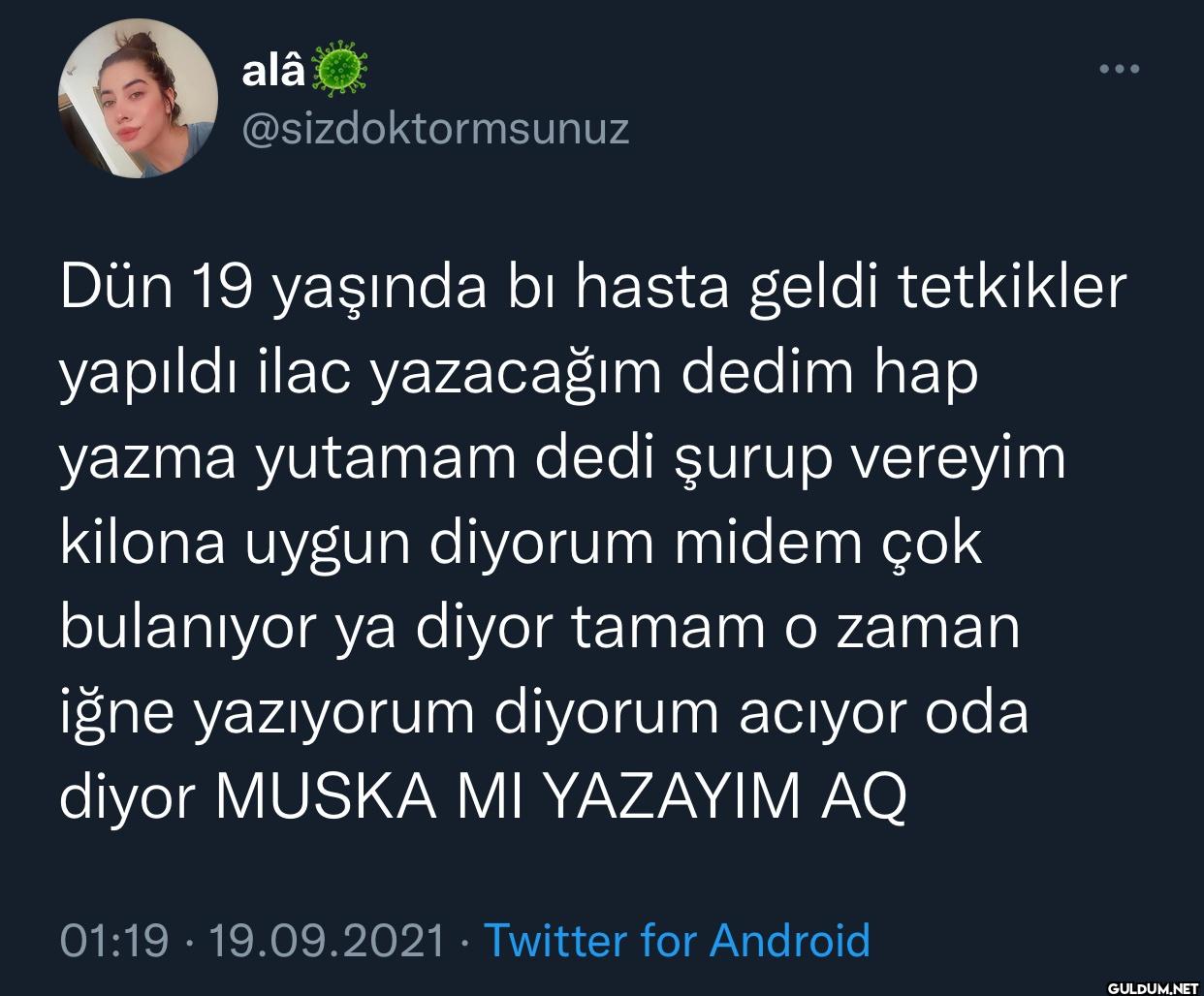Dün 19 yaşında bı hasta...