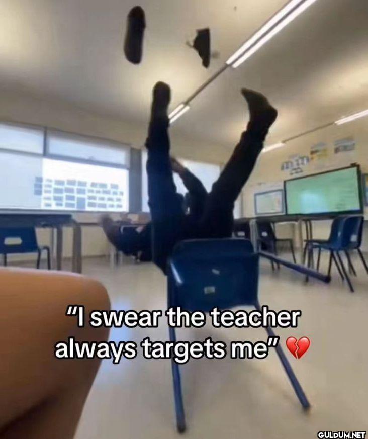 I swear the teacher always...