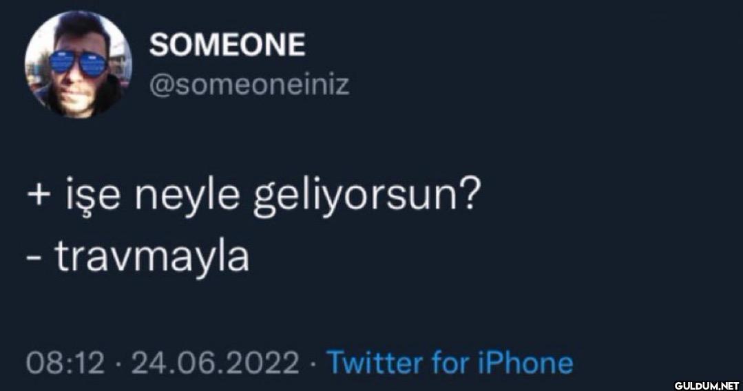 + işe neyle geliyorsun? -...