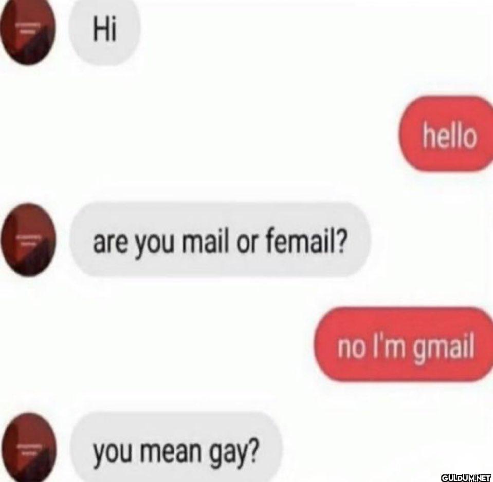 Hi hello are you mail or...