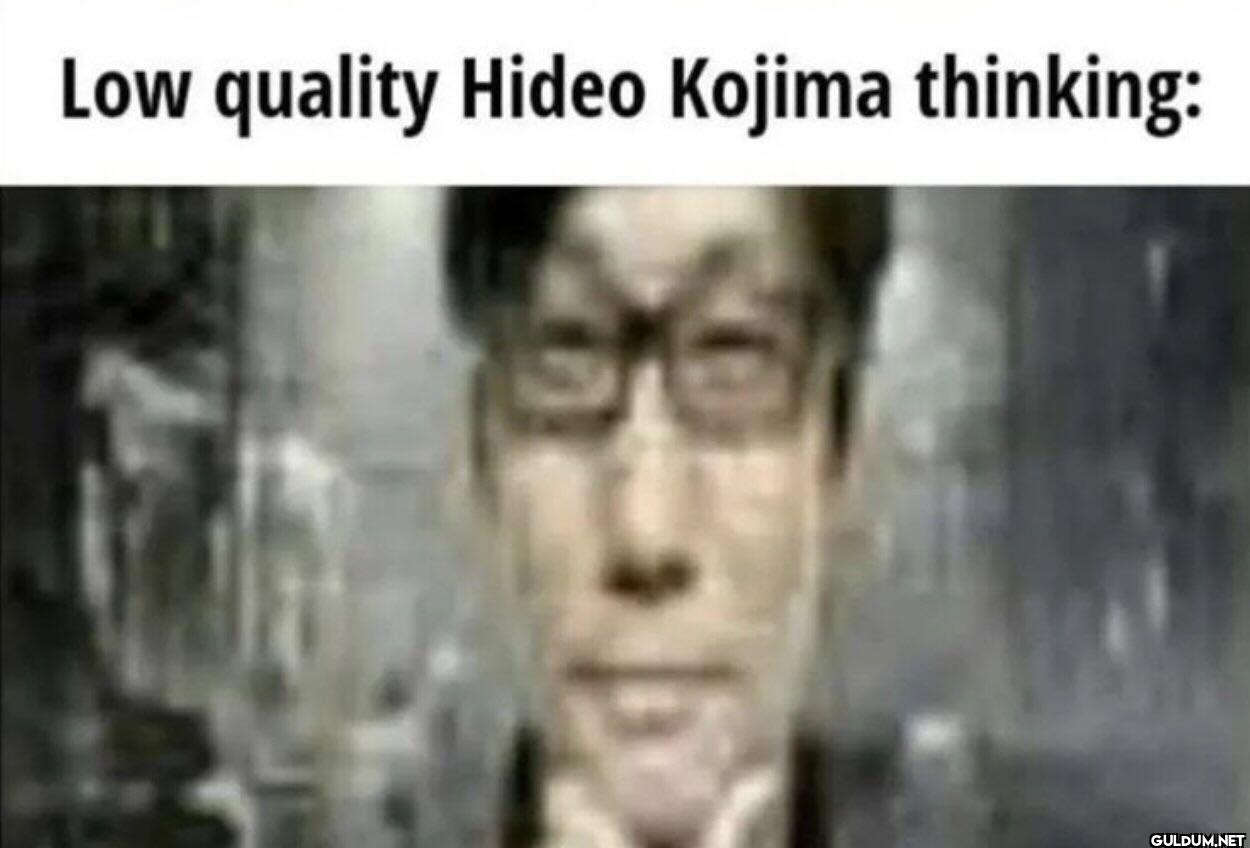Low quality Hideo Kojima thinking