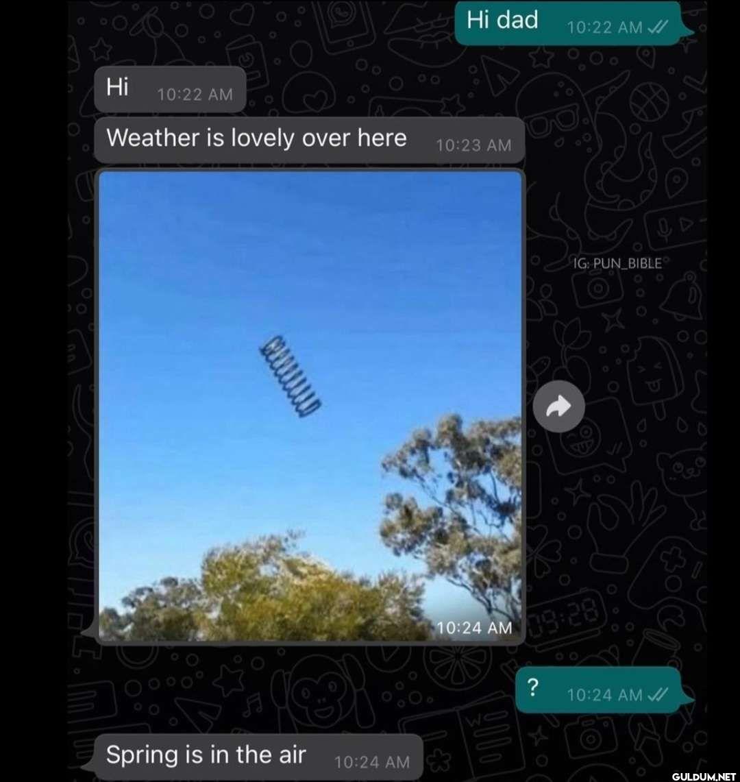 Hi dad Hi Weather is...