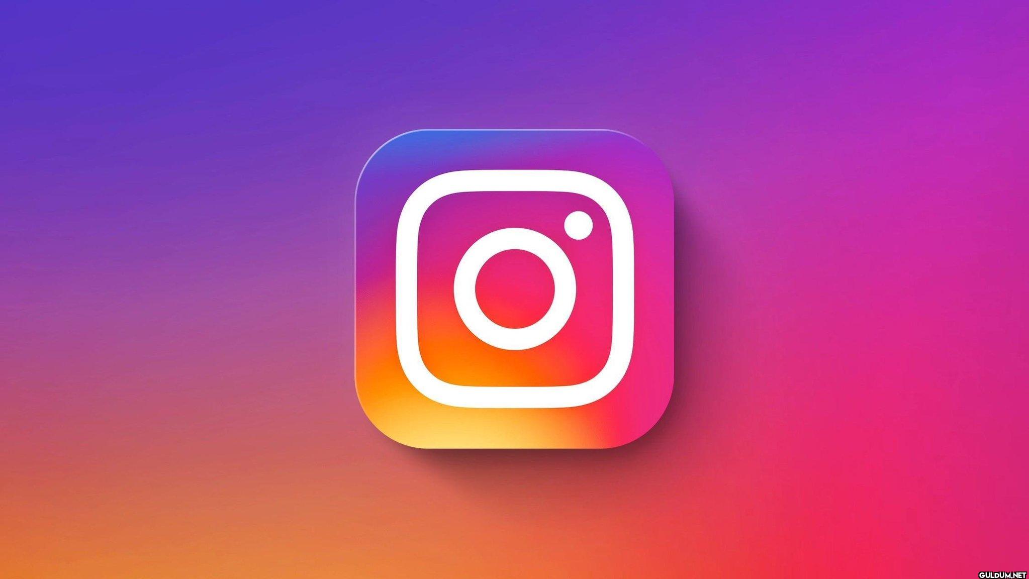 Sizce bugün İnstagram...