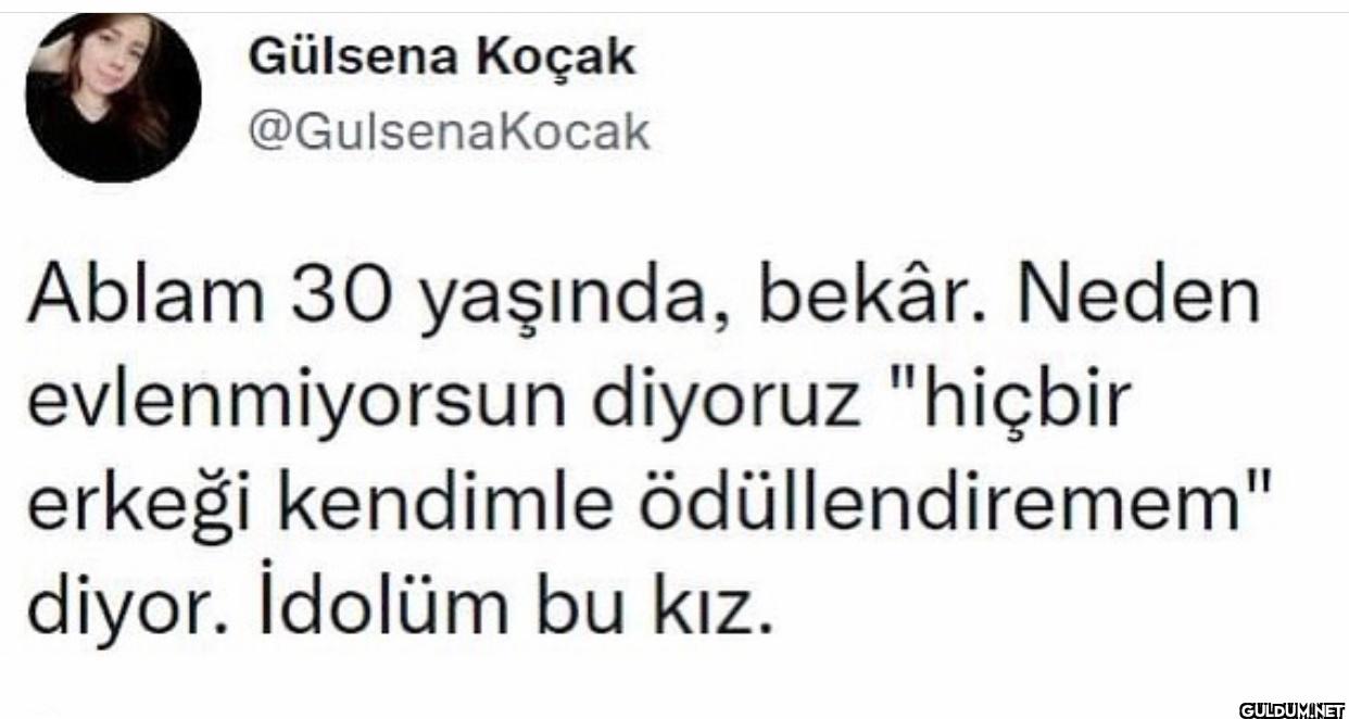 Ablam 30 yaşında, bekâr....
