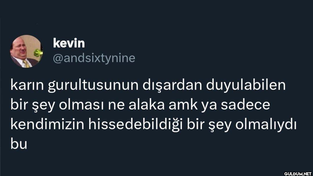 karin gurultusunun...