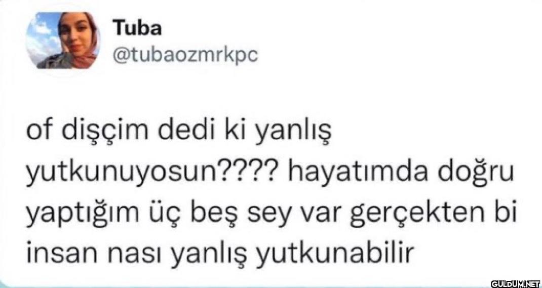 of dişçim dedi ki yanlış...