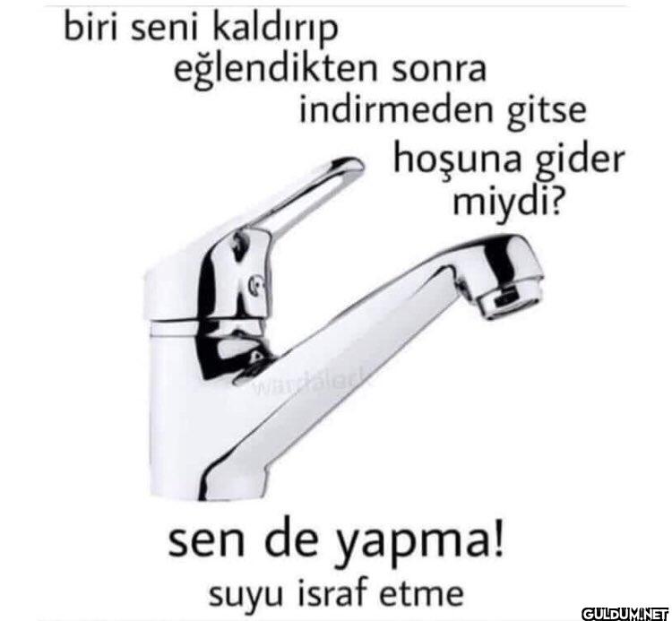 biri seni kaldırıp...