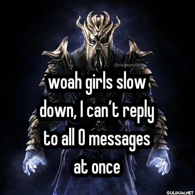 woah girls slow down, I...