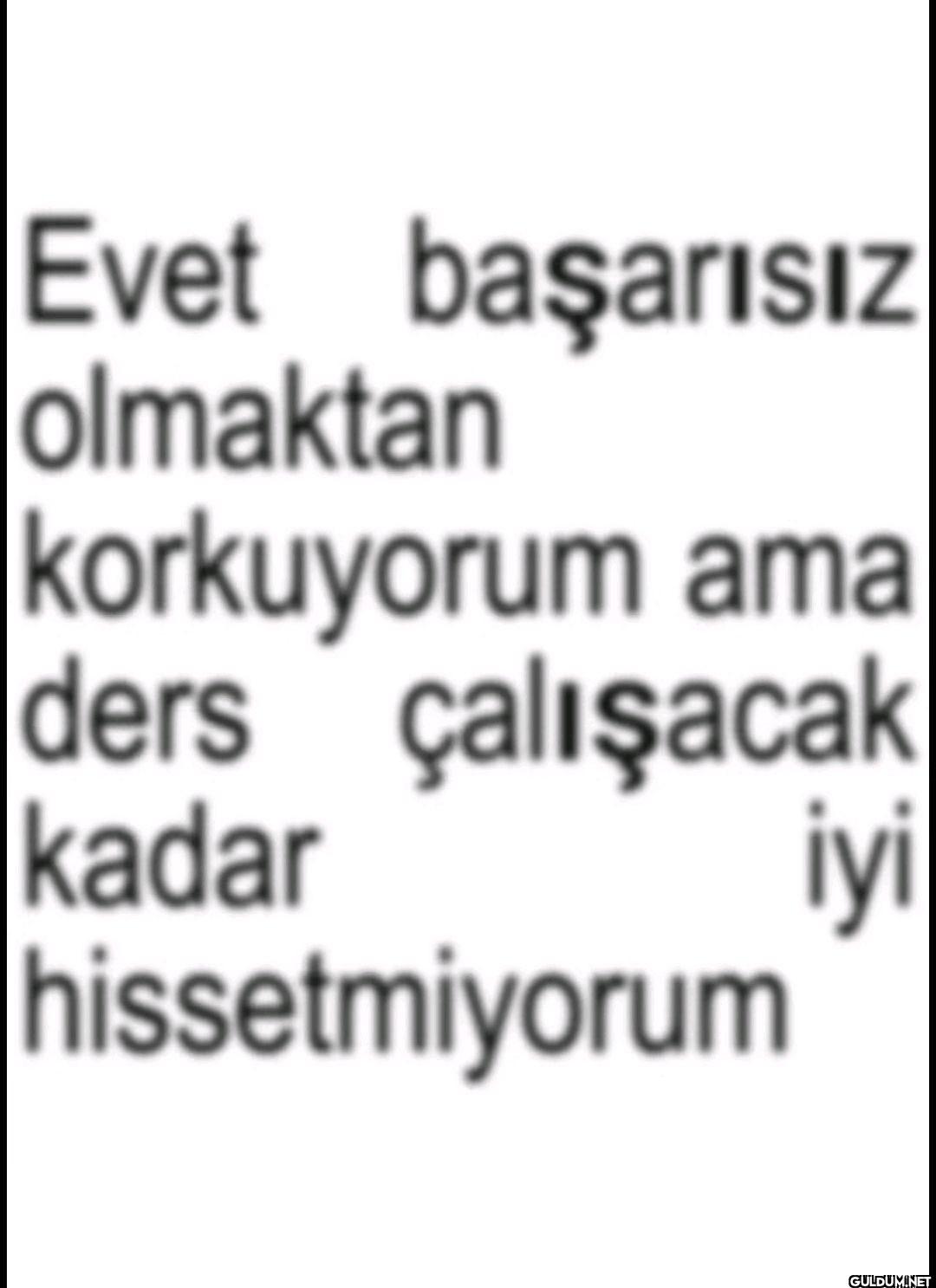 Evet başarısız olmaktan...