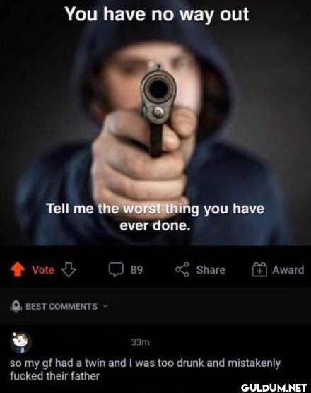 You have no way out Tell...