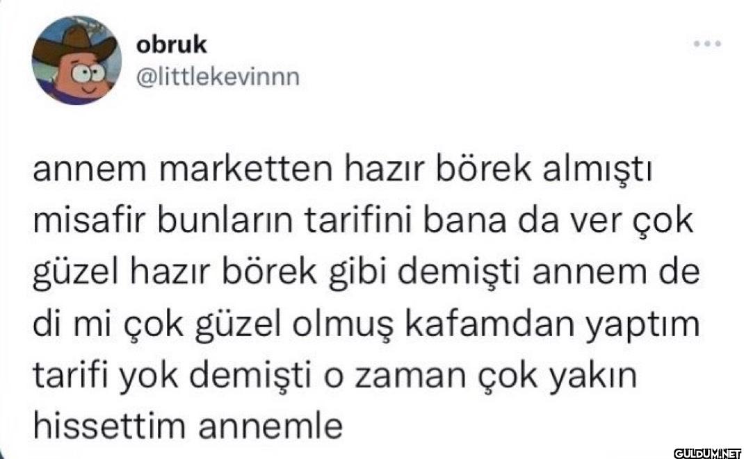 annem marketten hazır...