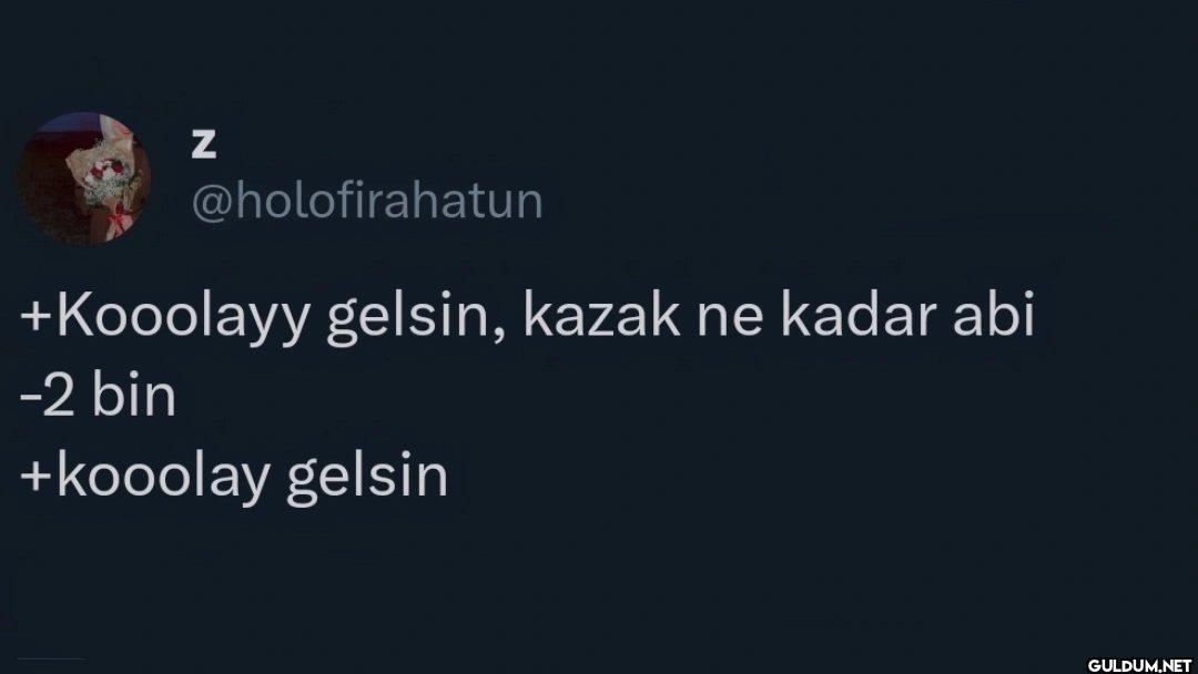 +Kooolayy gelsin, kazak ne...