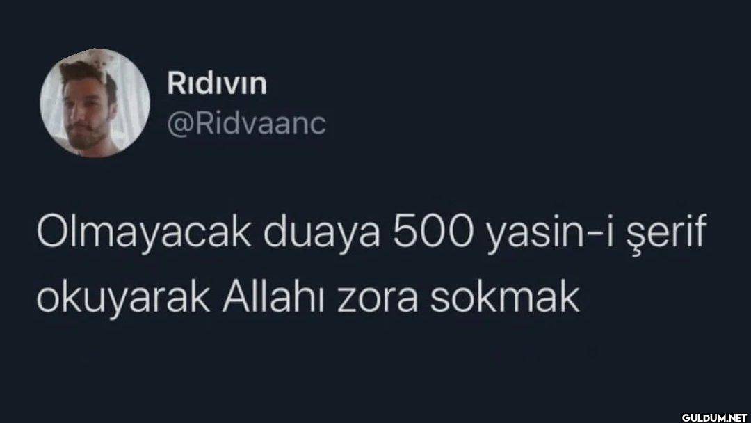 Olmayacak duaya 500...