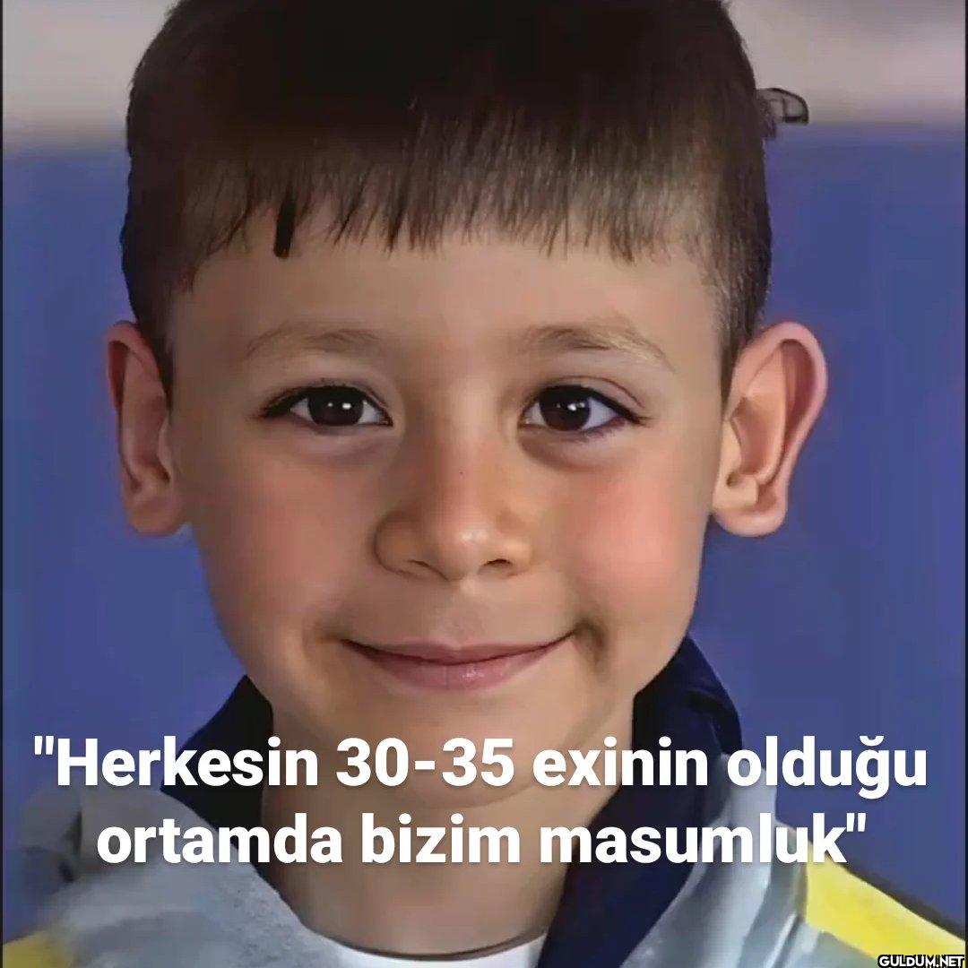 "Herkesin 30-35 exinin...