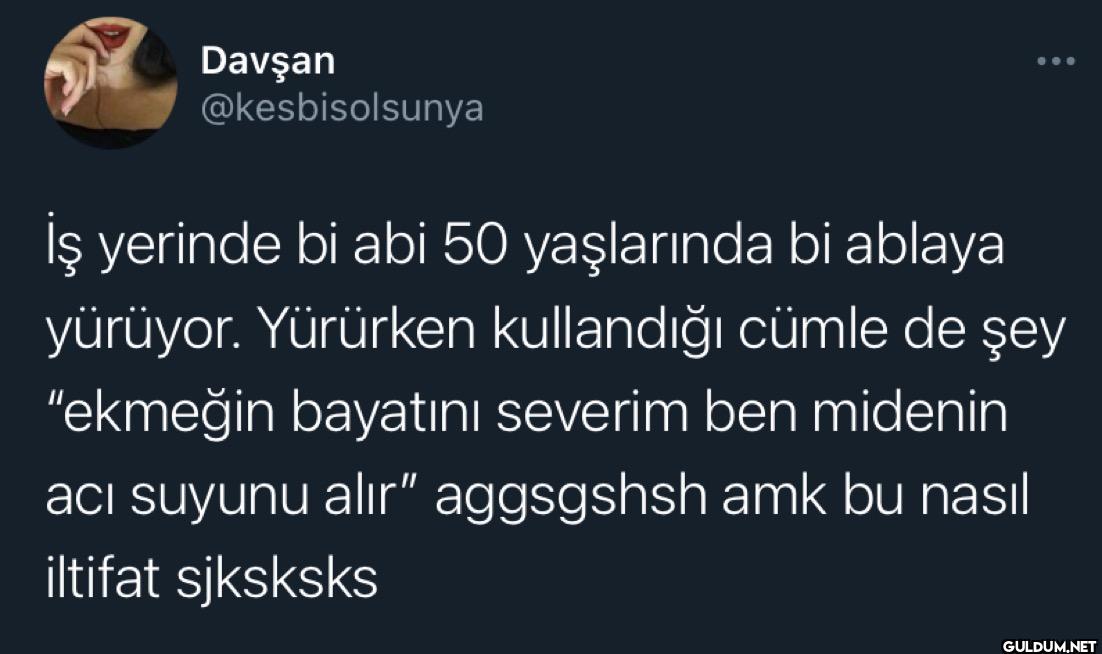 ... İş yerinde bi abi 50...