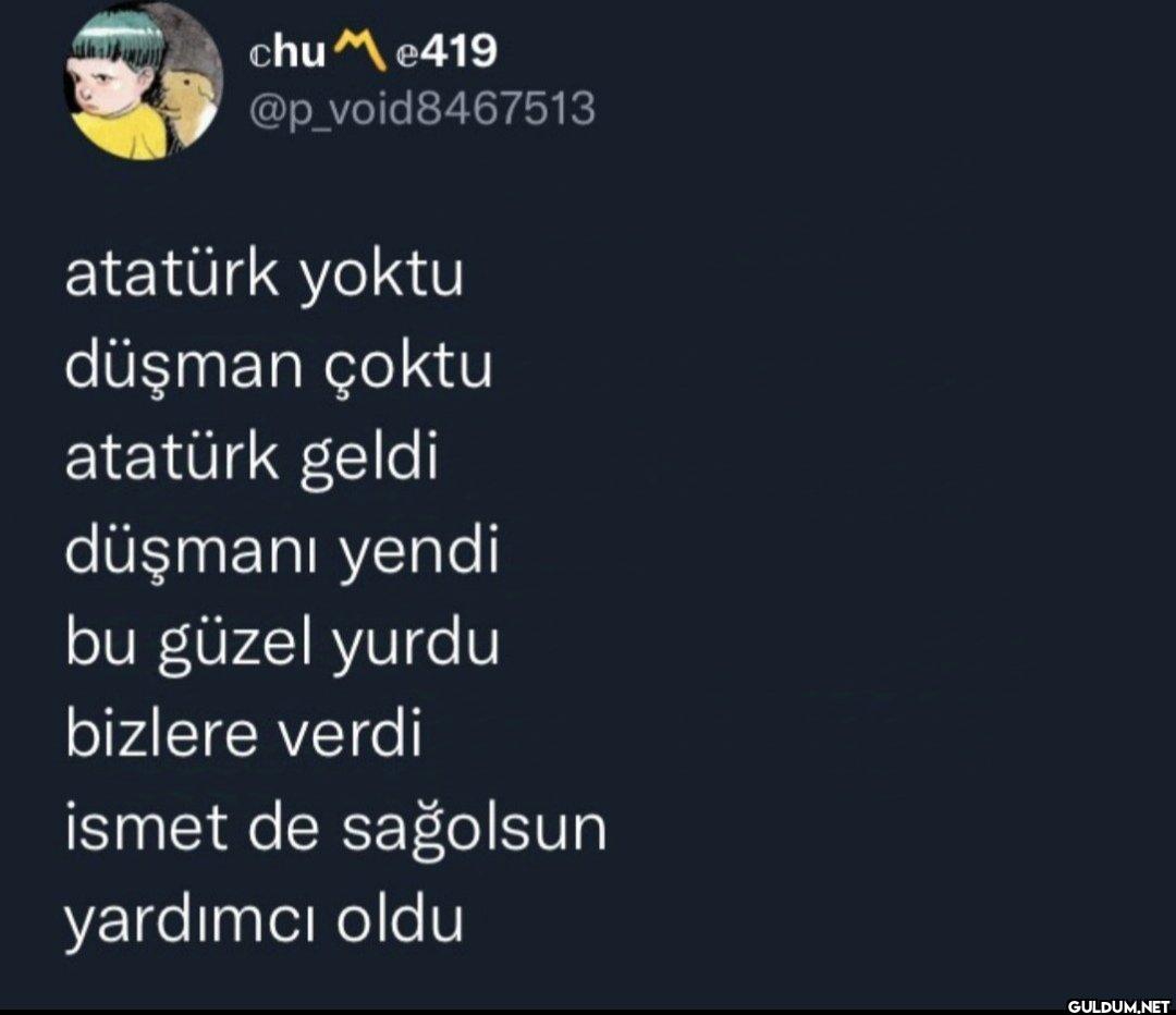 atatürk yoktu düşman çoktu...