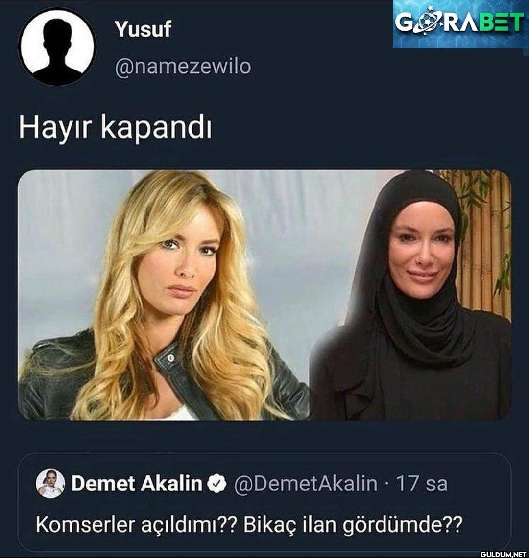 Hayır kapandı GORABET •...