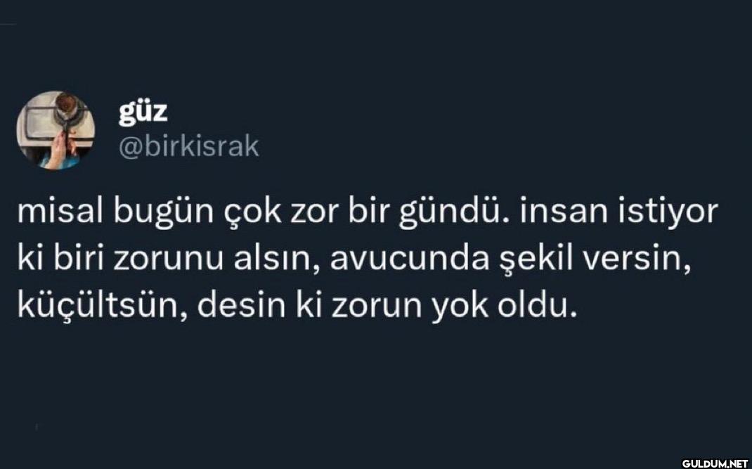misal bugün çok zor bir...