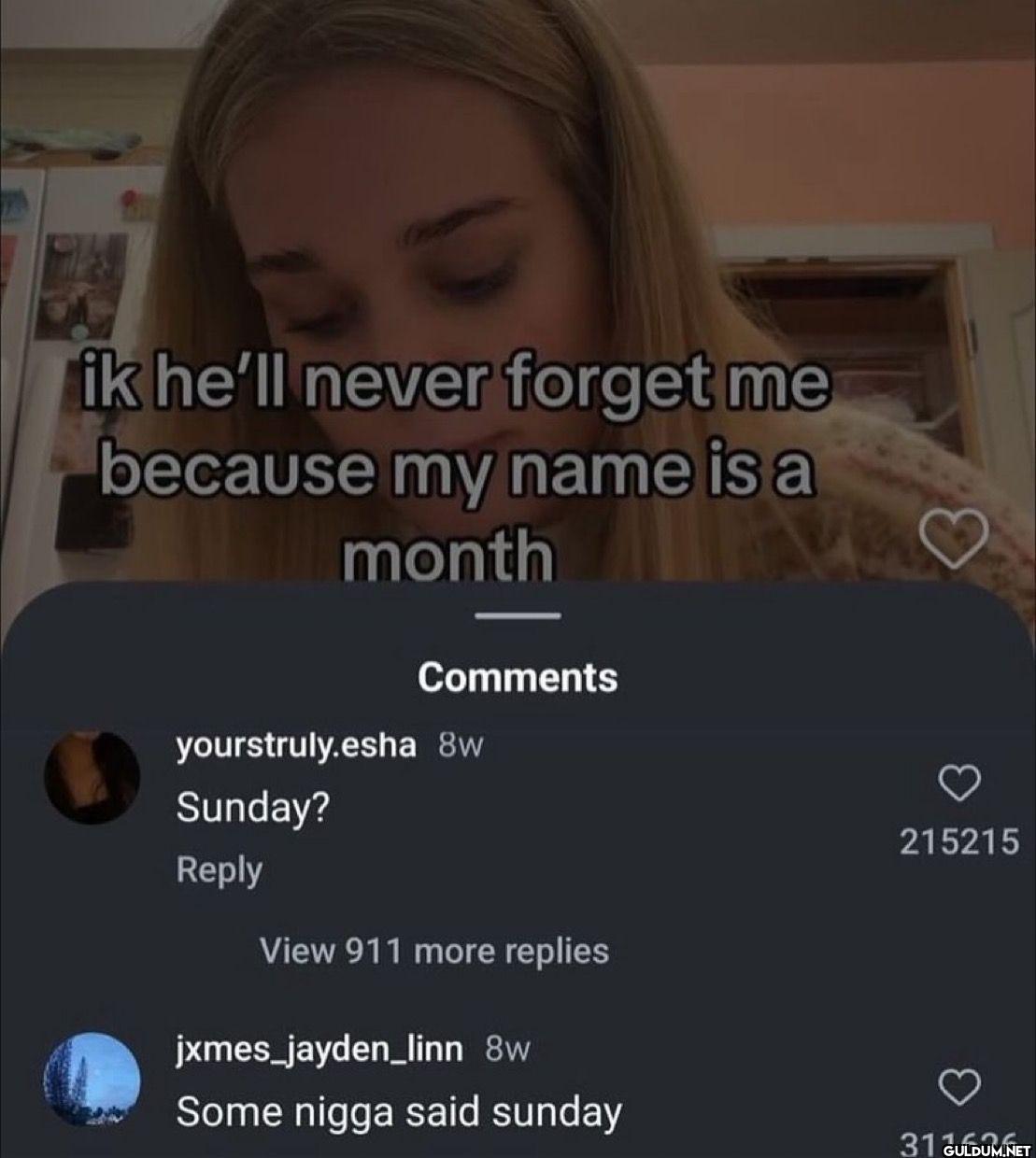ik he'll never forget me...