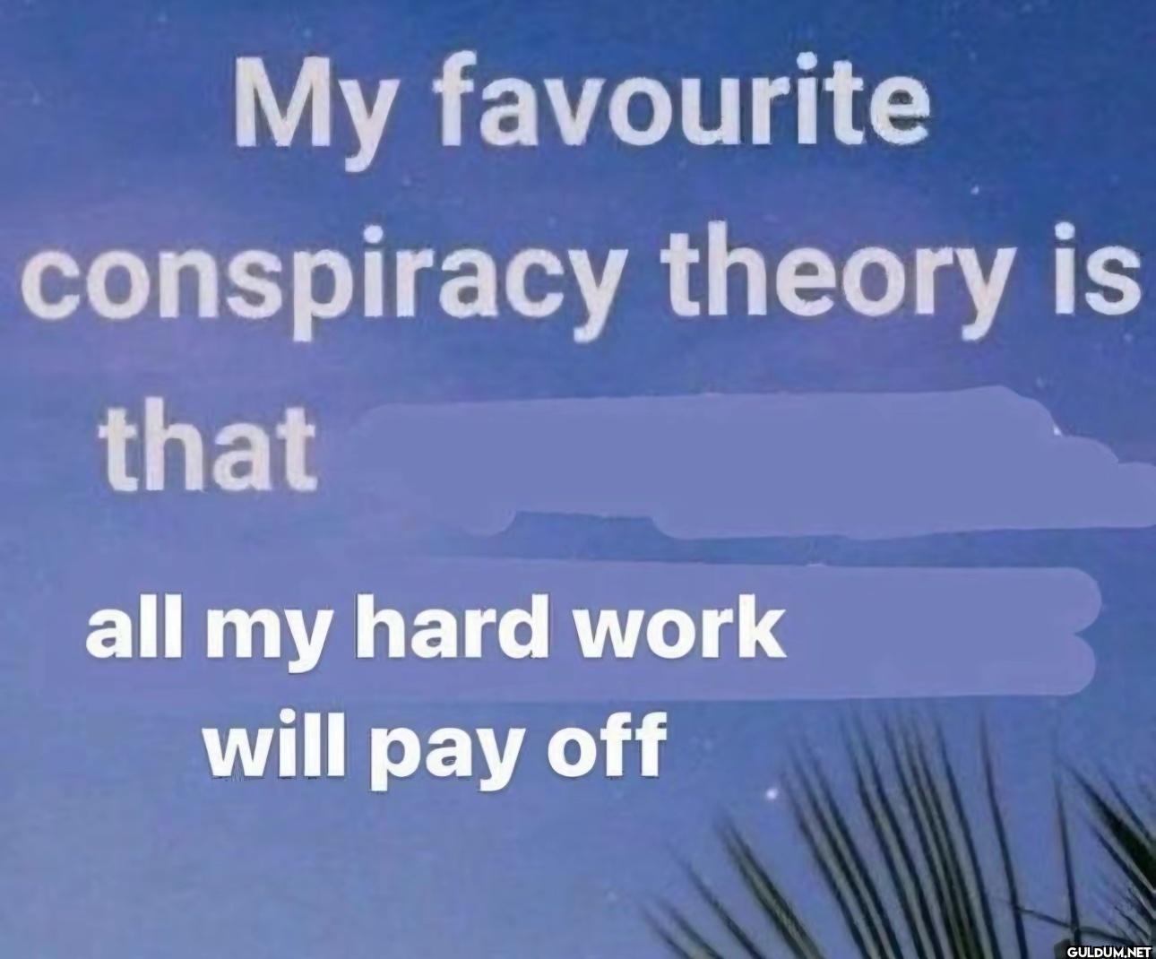 My favourite conspiracy...