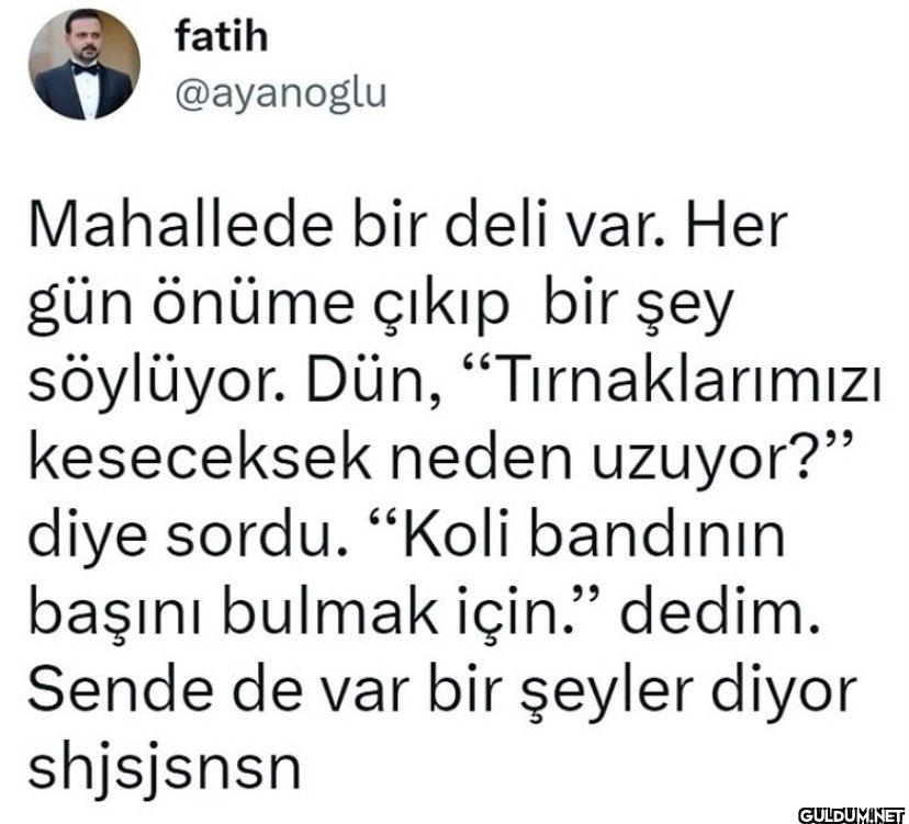 Mahallede bir deli var....