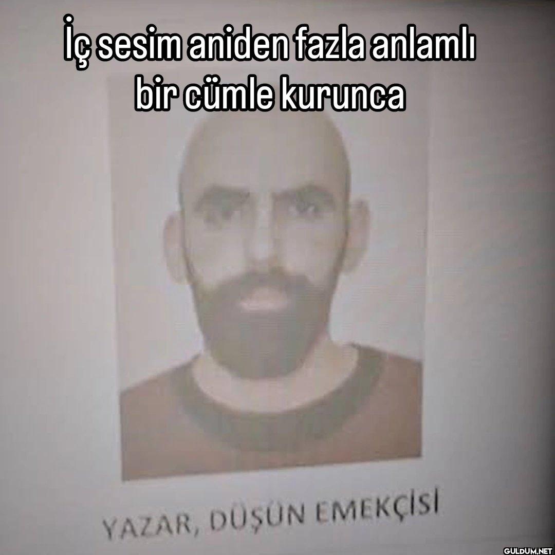 İç sesim aniden fazla...
