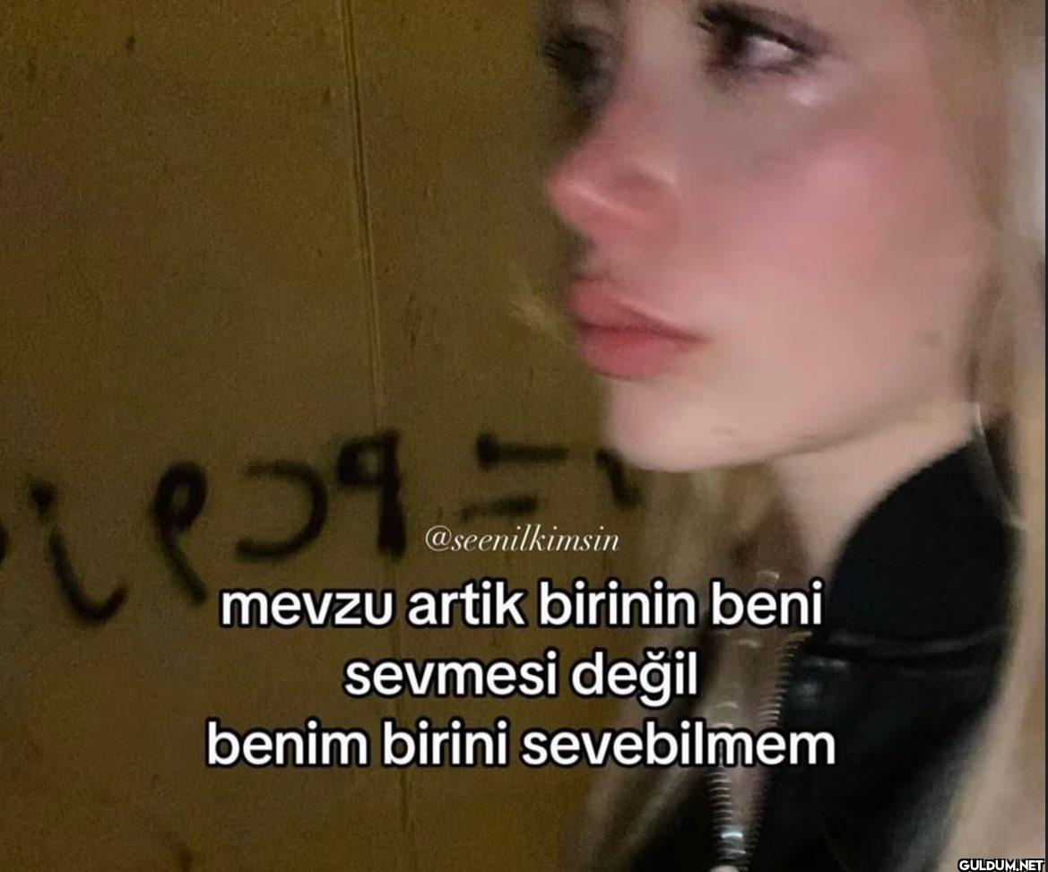 mevzu artik birinin beni...