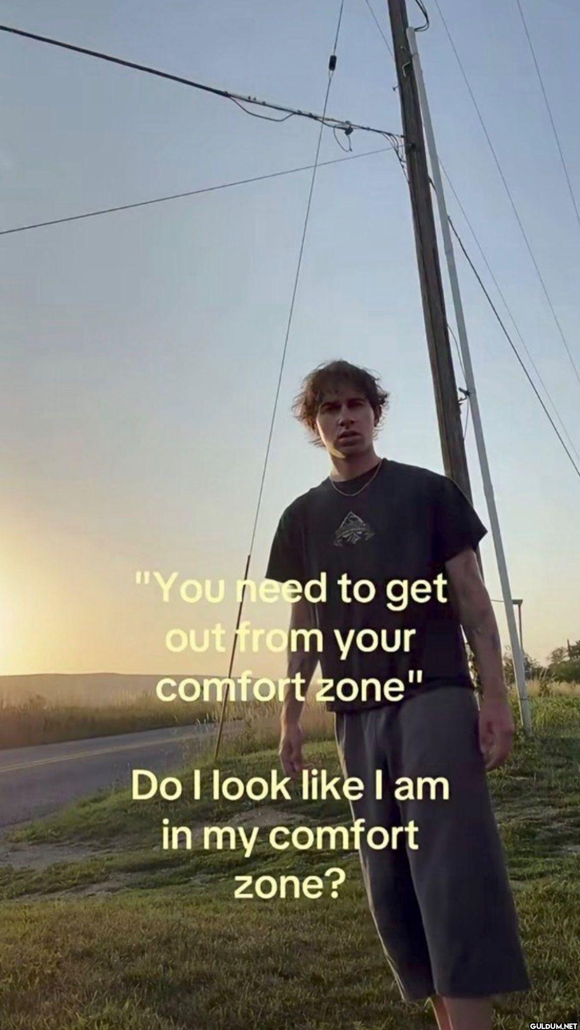 You need to get out from...