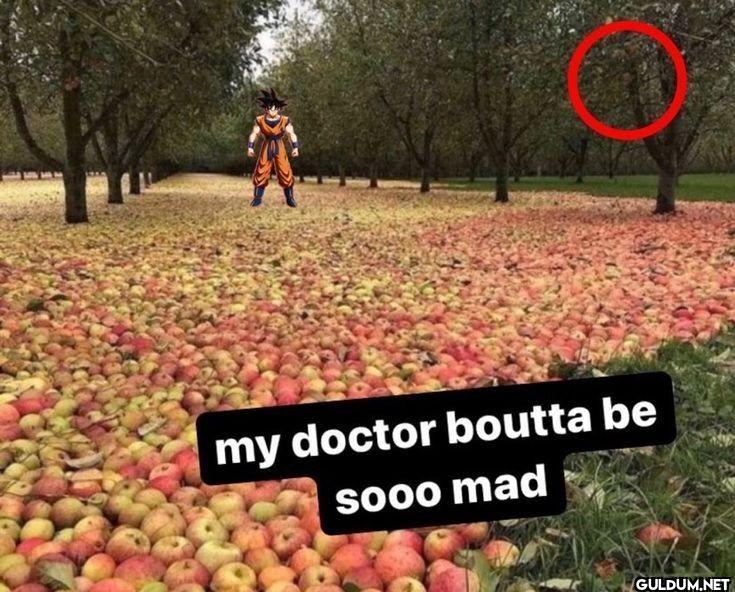my doctor boutta be sooo mad