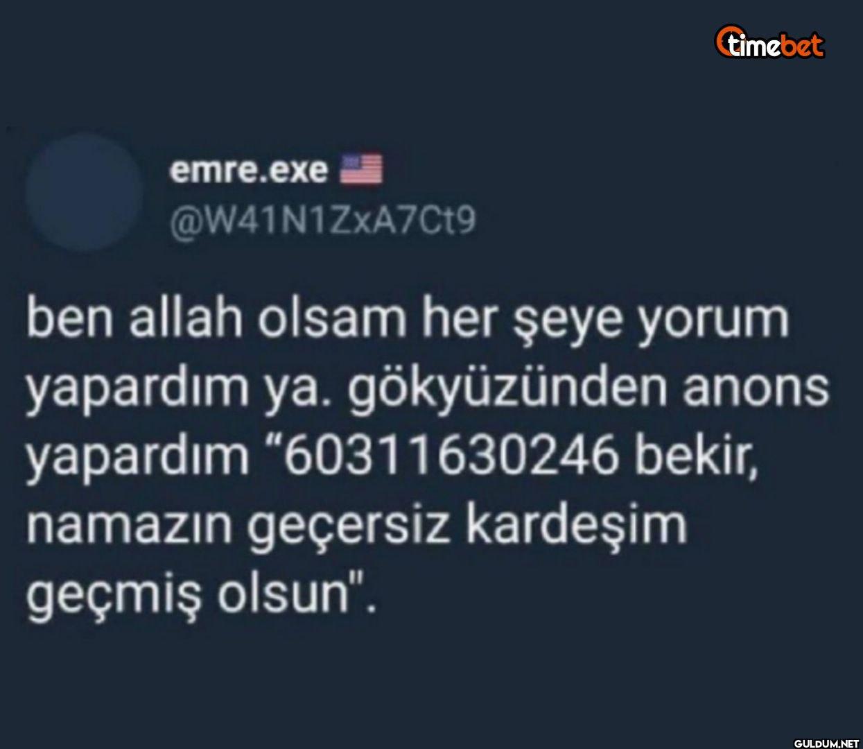 ben allah olsam her şeye...