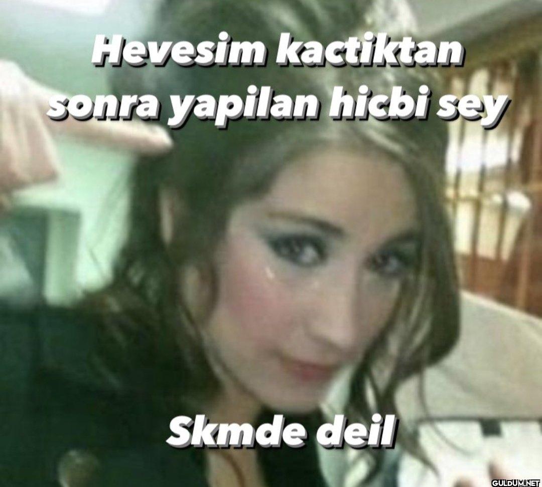 Hevesim kactiktan sonra...