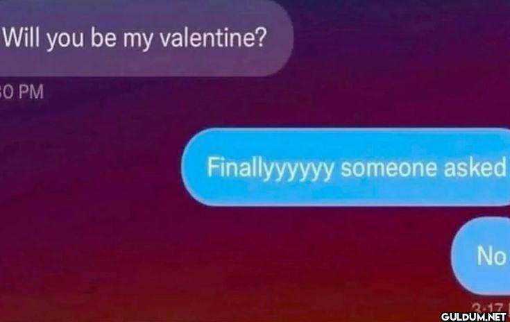 Will you be my valentine?...