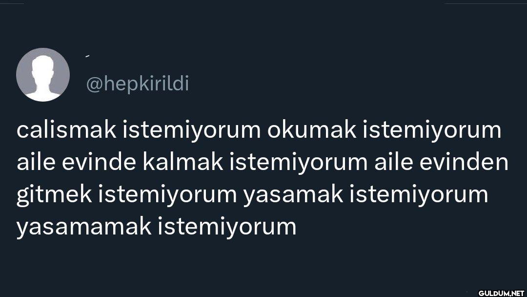 calismak istemiyorum...