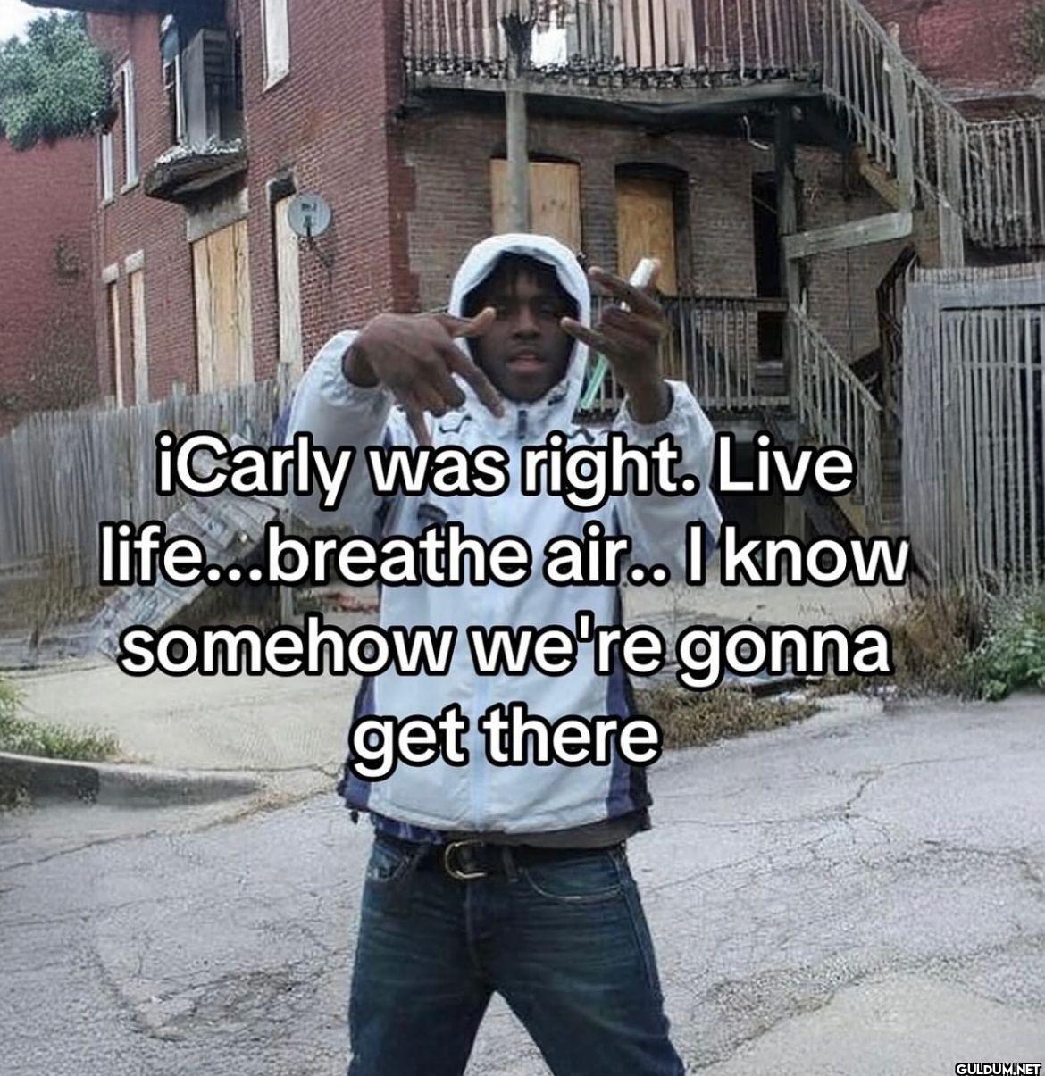 iCarly was right. Live...