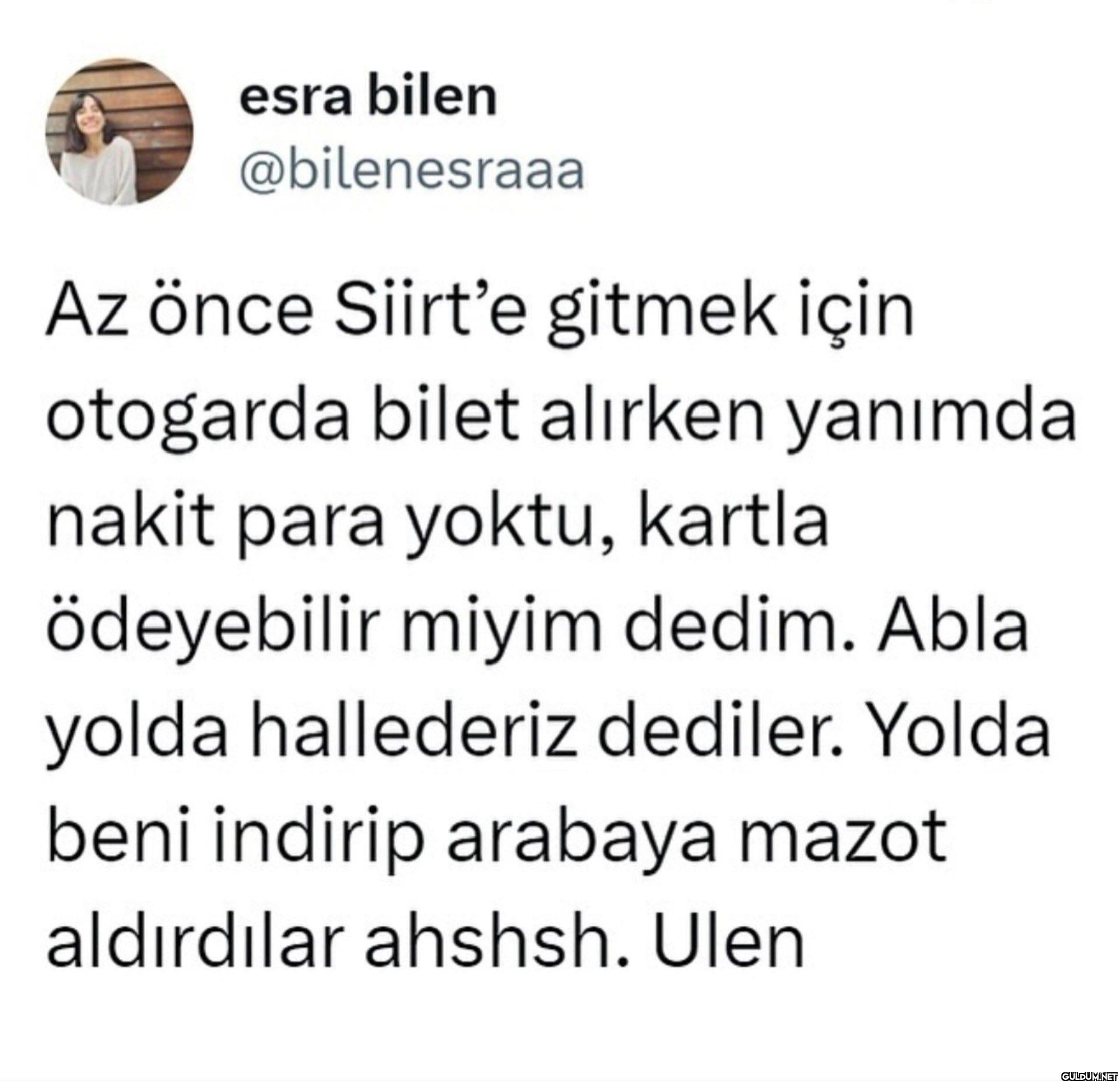 Az önce Siirt'e gitmek...